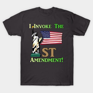 I Invoke the 1st Amendment! T-Shirt